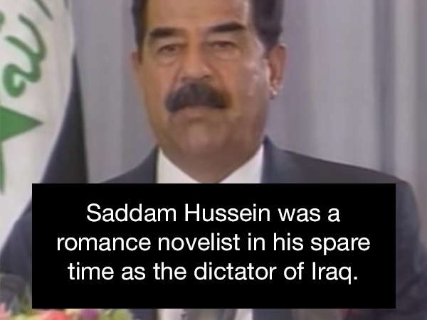 saddam hussein - Saddam Hussein was a romance novelist in his spare time as the dictator of Iraq.