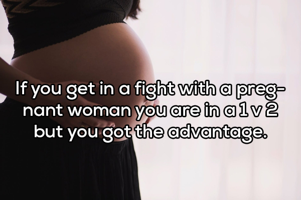 shoulder - If you get in a fight with a prego nant woman you are in alv2 but you got the advantage.
