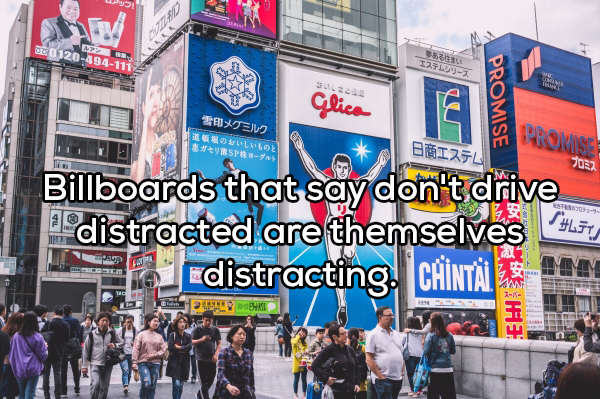 dōtonbori - 0120494111 | Glica Le Promise Billboards that say don't drive distracted are themselves N Edistracting, Chint, E \ Eh