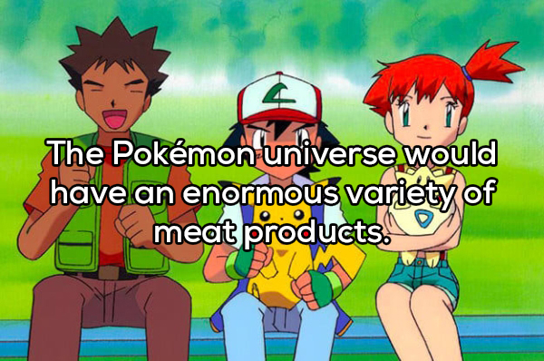 90s cartoons - The Pokmon universe would have an enormous variety of meat products.le