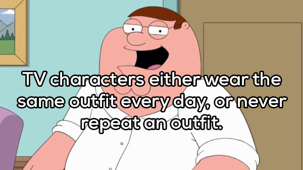cartoon - Tv characters either wear the same outfit every day, or never repeat an outfit