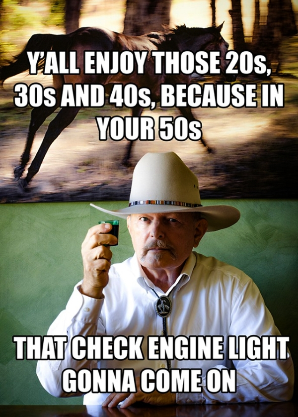 photo caption - Y'All Enjoy Those 20s, 30S And 40S, Because In Your 50S That Check Engine Light Gonna Come On