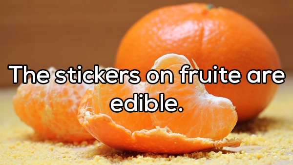 The stickers on fruite are edible.