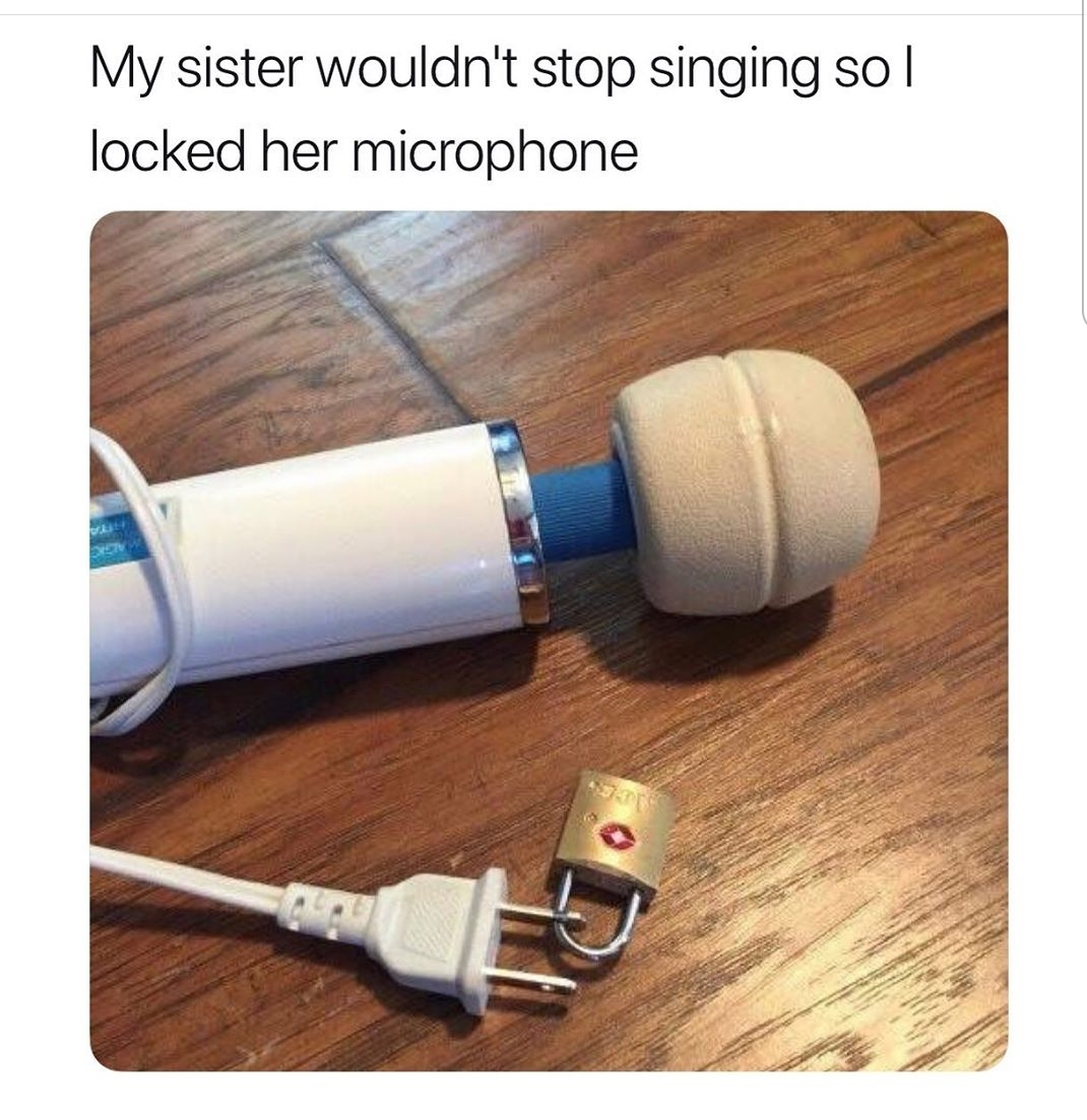 my sister wouldn t stop singing so - My sister wouldn't stop singing so| locked her microphone