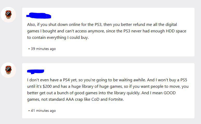 document - Also, if you shut down online for the PS3, then you better refund me all the digital games I bought and can't access anymore, since the PS3 never had enough Hdd space to contain everything I could buy. 39 minutes ago I don't even have a PS4 yet