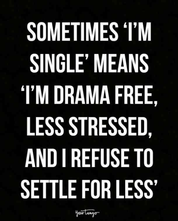 photo caption - Sometimes I'M Single' Means I'M Drama Free, Less Stressed. And I Refuse To Settle For Less your tango