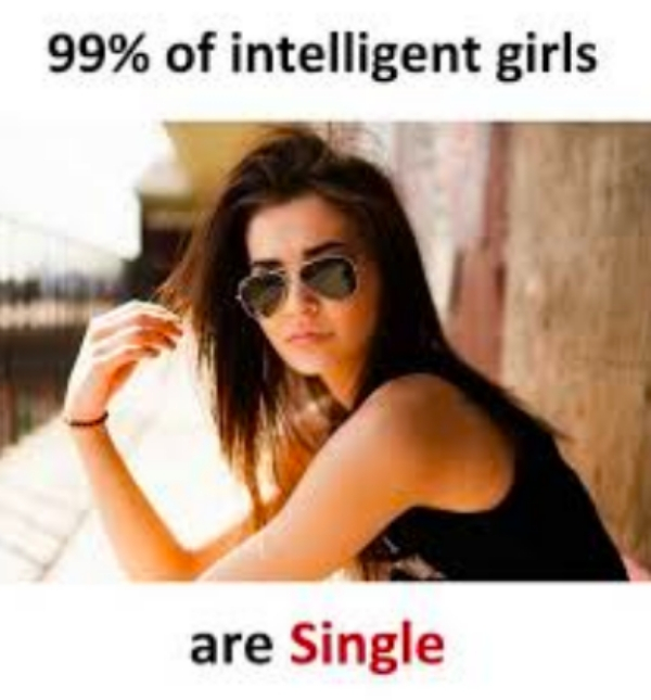 single girl memes - 99% of intelligent girls are Single