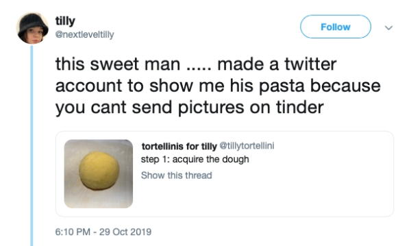 relationship memes- tilly v this sweet man ..... made a twitter account to show me his pasta because you cant send pictures on tinder tortellinis for tilly step 1 acquire the dough Show this thread