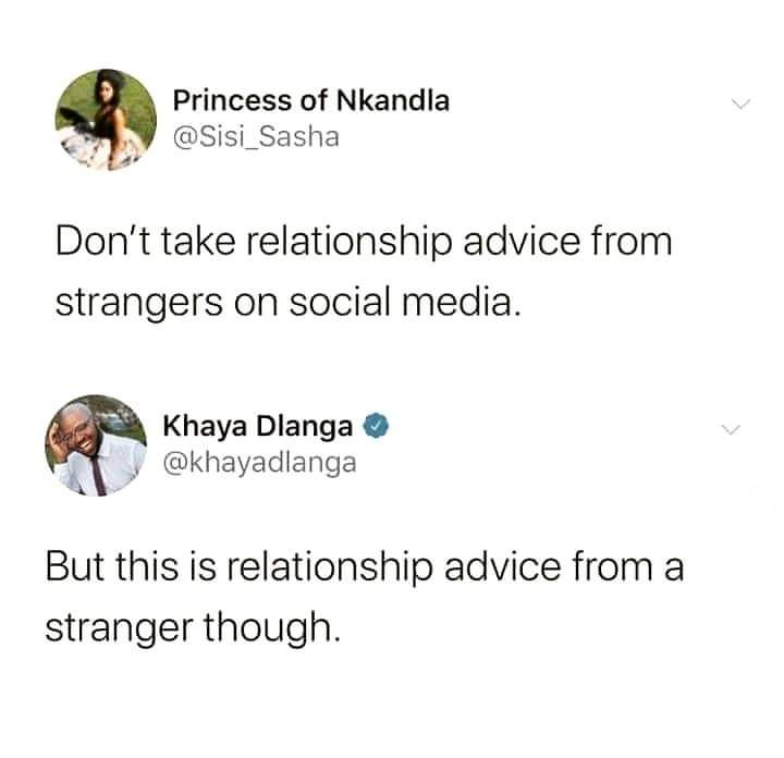 dating a doctor meme - Princess of Nkandla Don't take relationship advice from strangers on social media. Khaya Dlanga But this is relationship advice from a stranger though.
