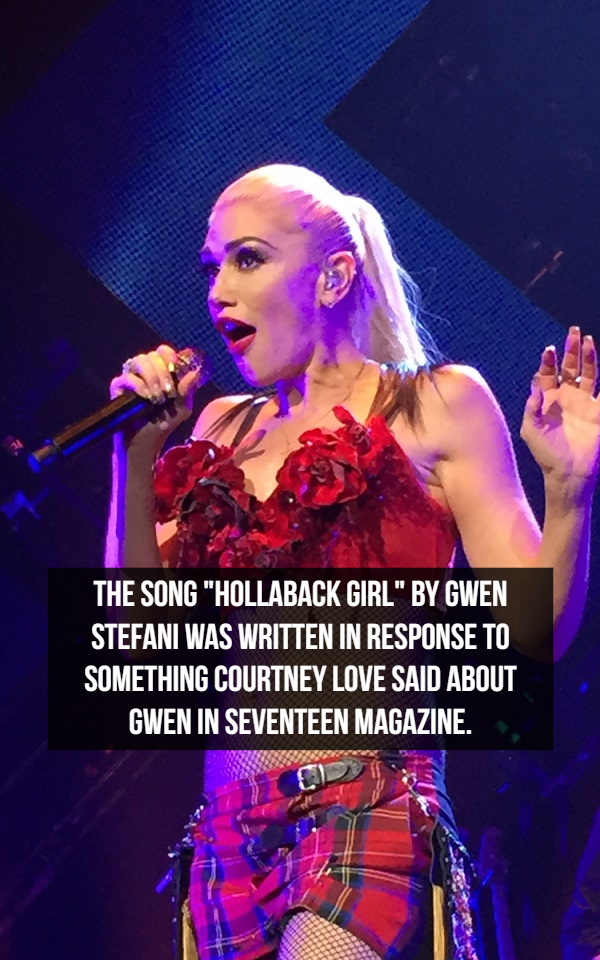 gwen stefani - The Song "Hollaback Girl" By Gwen Stefani Was Written In Response To Something Courtney Love Said About Gwen In Seventeen Magazine.