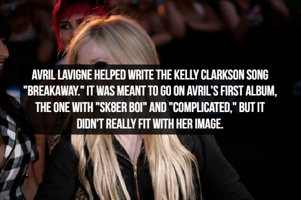 avril lavigne 2007 - Avril Lavigne Helped Write The Kelly Clarkson Song "Breakaway." It Was Meant To Go On Avril'S First Album. The One With "SK8ER Boi" And "Complicated," But It Didn'T Really Fit With Her Image.