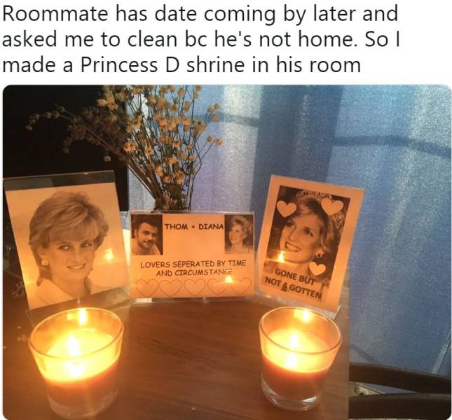 princess diana shrine roommate - Roommate has date coming by later and asked me to clean bc he's not home. So I made a Princess D shrine in his room Thom Diana Lovers Seperated By Time And Circumstance Gone But Not A Gotten