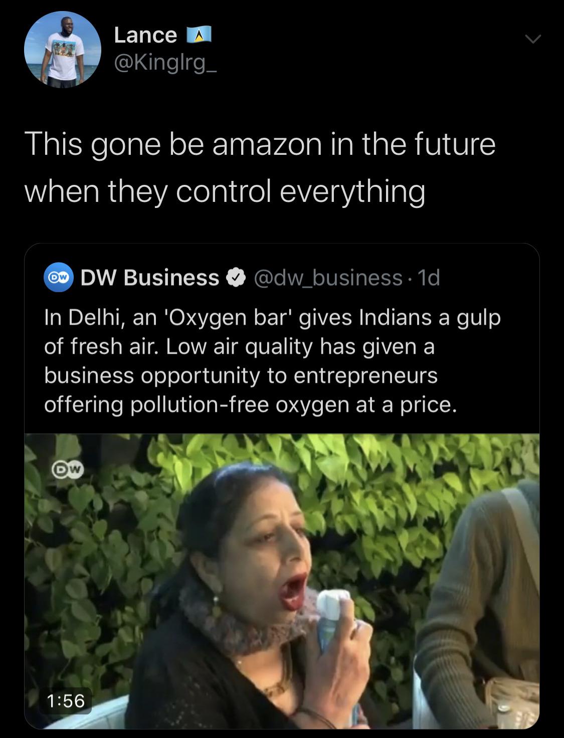 photo caption - Lance A This gone be amazon in the future when they control everything Ow Dw Business . 1d. In Delhi, an 'Oxygen bar' gives Indians a gulp of fresh air. Low air quality has given a business opportunity to entrepreneurs offering pollutionfr