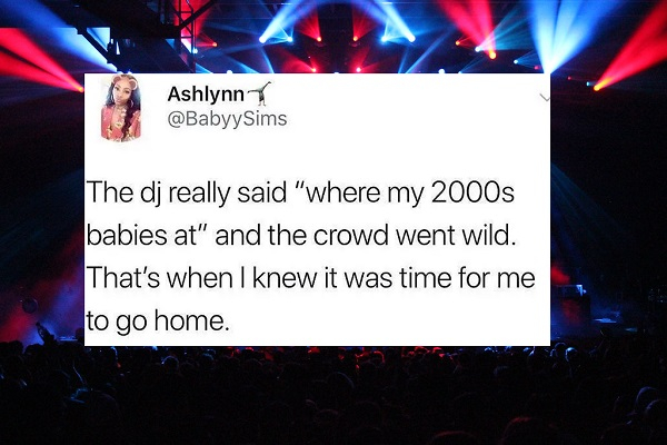 stage - Ashlynn Sims The dj really said "where my 2000s babies at" and the crowd went wild. That's when I knew it was time for me to go home.