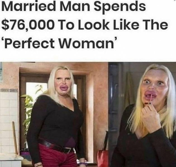 married man spends $76 000 to look like the perfect woman - Married Man Spends $76,000 To Look The 'Perfect Woman'