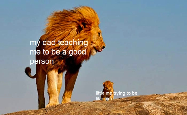 real life lion king - my dad teaching me to be a good person little me trying to be him