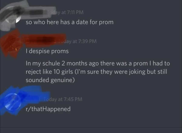 computer wallpaper - oday at so who here has a date for prom uday at I despise proms In my schule 2 months ago there was a prom I had to reject 10 girls I'm sure they were joking but still sounded genuine Today at rthatHappened