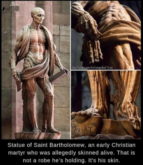saint bartholomew statue - YouTube.comStrange But True Rat Statue of Saint Bartholomew, an early Christian martyr who was allegedly skinned alive. That is not a robe he's holding. It's his skin.