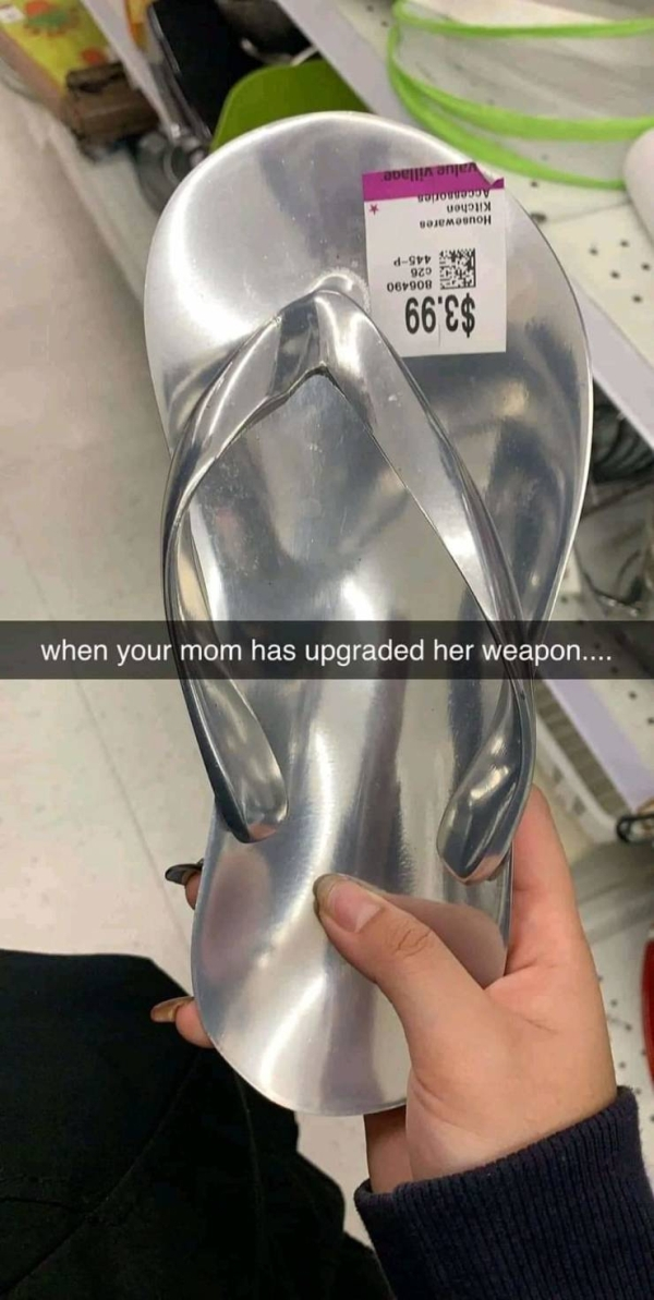 metal chancla meme - 66'8$ when your mom has upgraded her weapon....
