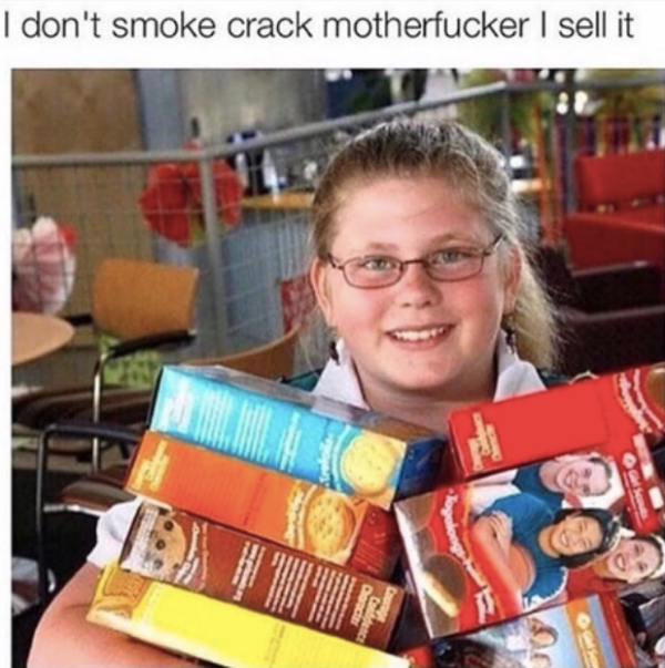 don t smoke crack i sell - I don't smoke crack motherfucker sell it