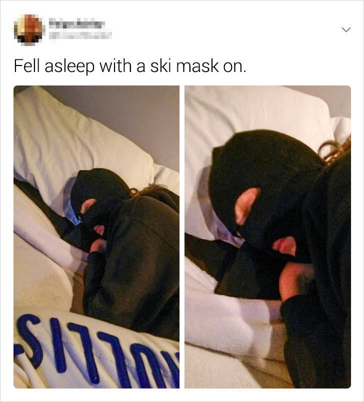 Party - Fell asleep with a ski mask on. Siti