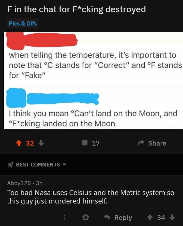 screenshot - F in the chat for Fcking destroyed Pics & Gifs when telling the temperature, it's important to note that C stands for "Correct" and F stands for "Fake" I think you mean "Can't land on the Moon, and Fcking landed on the Moon 32 17 Best Aboy325