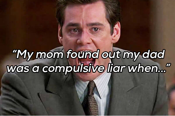 jim carrey liar liar - My mom found out my dad was a compulsive liar when..."