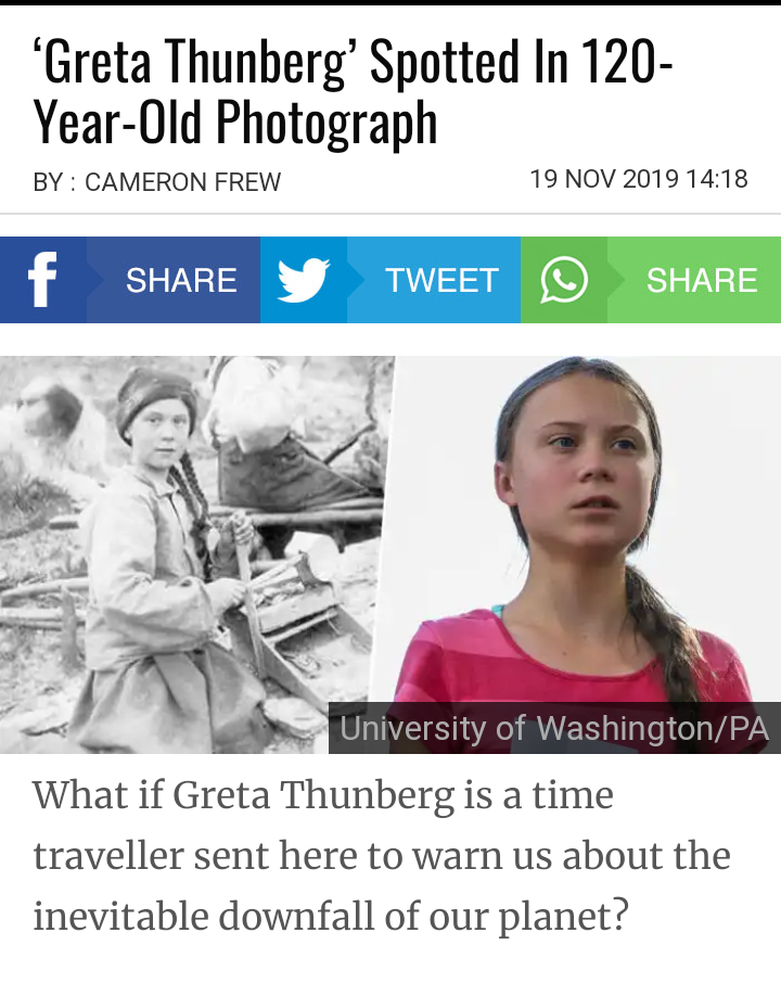 media - 'Greta Thunberg' Spotted In 120 YearOld Photograph By Cameron Frew Tweet University of WashingtonPa What if Greta Thunberg is a time traveller sent here to warn us about the inevitable downfall of our planet?