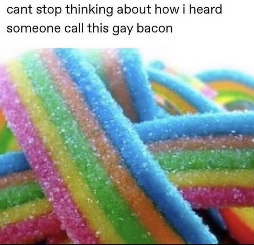 rainbow candy - cant stop thinking about how i heard someone call this gay bacon