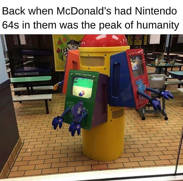 mcdonalds n64 kiosk - Back when McDonald's had Nintendo 64s in them was the peak of humanity Throwbacka 1111111 111111 111 Unna Inn Wi Nnnnnnn Nnnnnnnnnn Nn