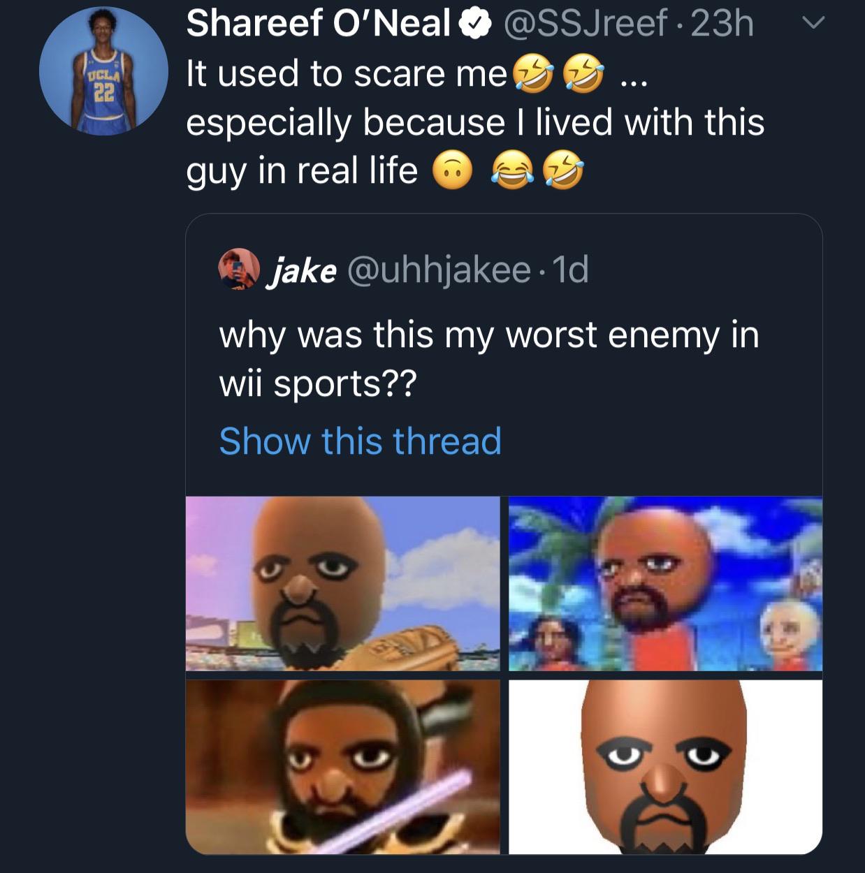screenshot - v ef O'Neal 23h It used to scare me especially because I lived with this guy in real life As jake . 1d why was this my worst enemy in wii sports?? Show this thread