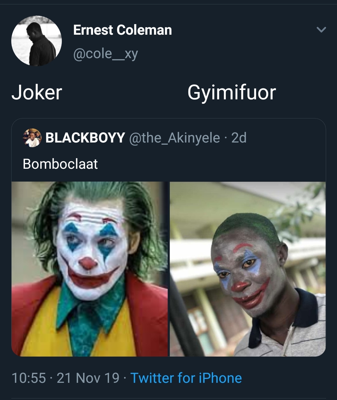 joker - Ernest Coleman Joker Gyimifuor Blackboyy Bomboclaat . 21 Nov 19. Twitter for iPhone
