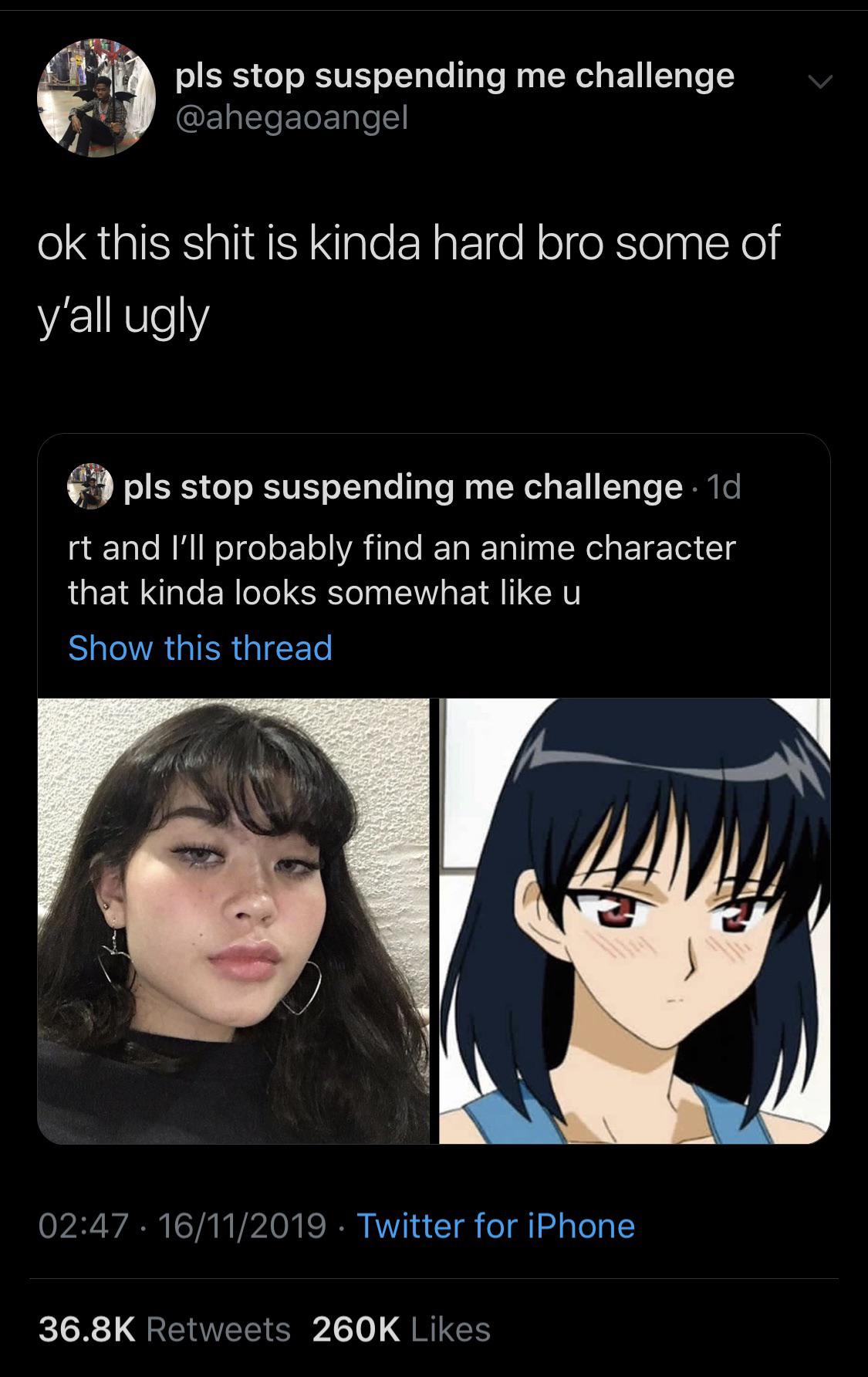 cartoon - pls stop suspending me challenge ok this shit is kinda hard bro some of y'all ugly pls stop suspending me challenge. 1d rt and I'll probably find an anime character that kinda looks somewhat u Show this thread 16112019 Twitter for iPhone