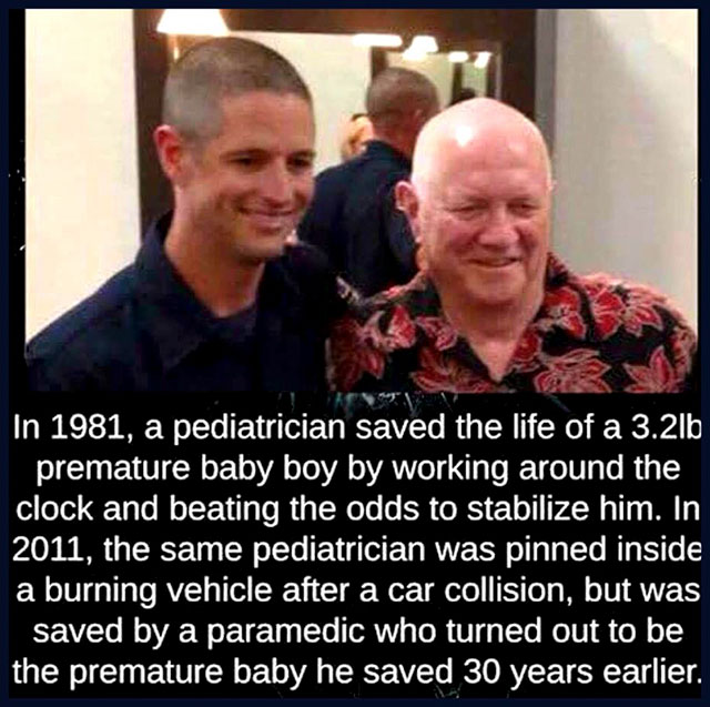 faith humanity restored - In 1981, a pediatrician saved the life of a 3.2lb premature baby boy by working around the clock and beating the odds to stabilize him. In 2011, the same pediatrician was pinned inside a burning vehicle after a car collision, but