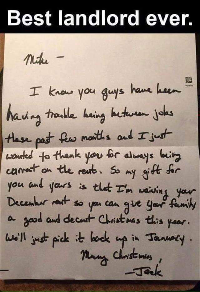 handwriting - Best landlord ever. Mike I know you guys have been & having trouble being between jolas these past few months and I just wanted to thank you for always being camat on the rent. So my gift for you and yours is that I'm waiving your December r