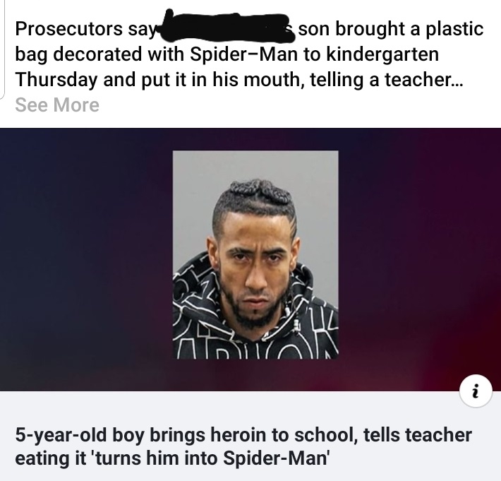photo caption - Prosecutors saya sson brought a plastic bag decorated with SpiderMan to kindergarten Thursday and put it in his mouth, telling a teacher... See More 5yearold boy brings heroin to school, tells teacher eating it turns him into SpiderMan'