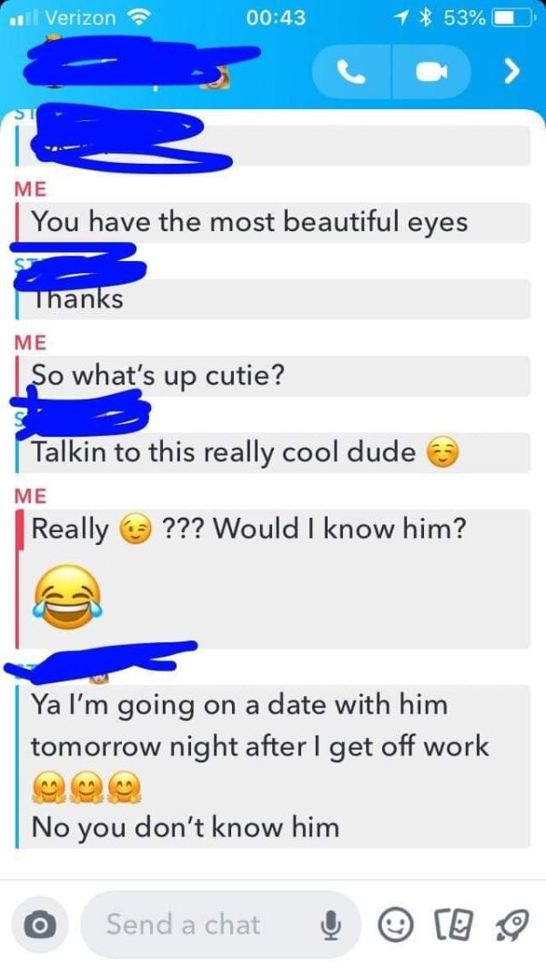 screenshot - Verizon 1 53% Me You have the most beautiful eyes Thanks Me So what's up cutie? Talkin to this really cool dude Me Really ??? Would I know him? Ya I'm going on a date with him tomorrow night after I get off work No you don't know him o Send a