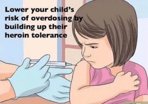 funniest wikihow - Lower your child's risk of overdosing by building up their heroin tolerance