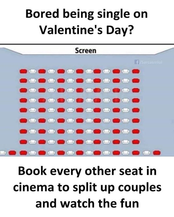 angle - Bored being single on Valentine's Day? Screen fSarcasmo! ili in lilililililili In Book every other seat in cinema to split up couples and watch the fun