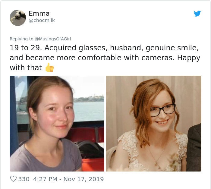 glasses - Emma 19 to 29. Acquired glasses, husband, genuine smile, and became more comfortable with cameras. Happy with that 330