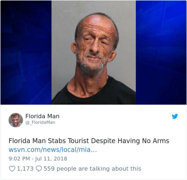 florida man with no arms charged with stabbing - Florida Man @ Florida Man Florida Man Stabs Tourist Despite Having No Arms wsvn.comnewslocalmia... 1,173