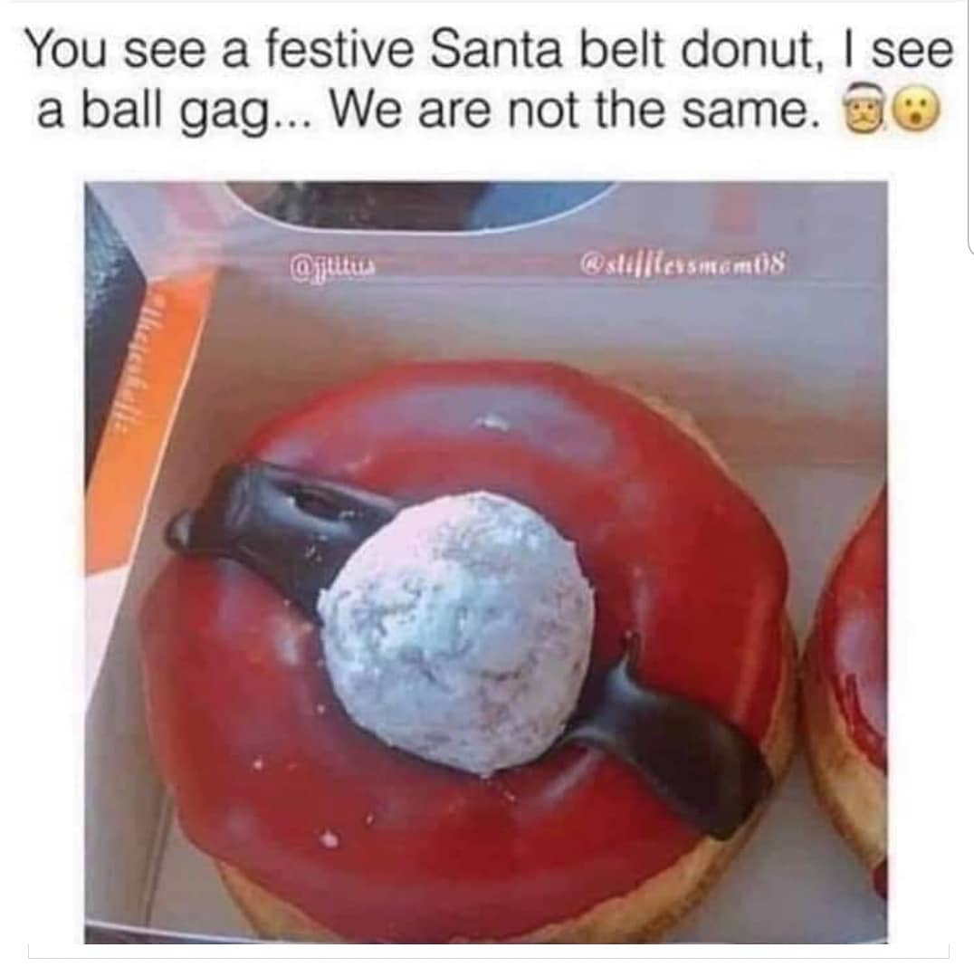 ball gag donut - You see a festive Santa belt donut, I see a ball gag... We are not the same. 00 18