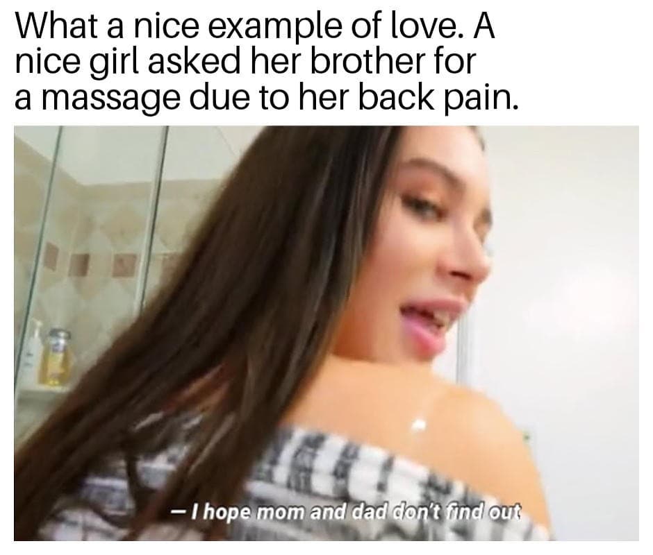 hope mom and dad don t find out - What a nice example of love. A nice girl asked her brother for a massage due to her back pain. I hope mom and dad don't ind out