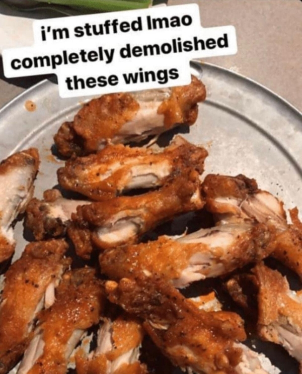 im stuffed completely demolished these wings - i'm stuffed Imao completely demolished these wings