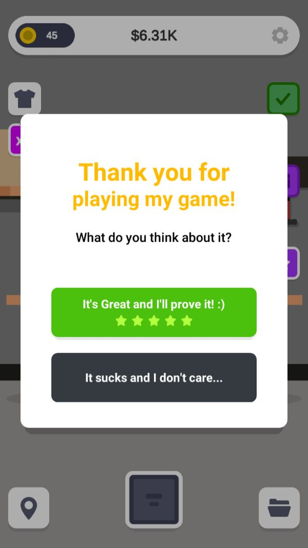 screenshot - $ Thank you for playing my game! What do you think about it? It's Great and I'll prove it! It sucks and I don't care...