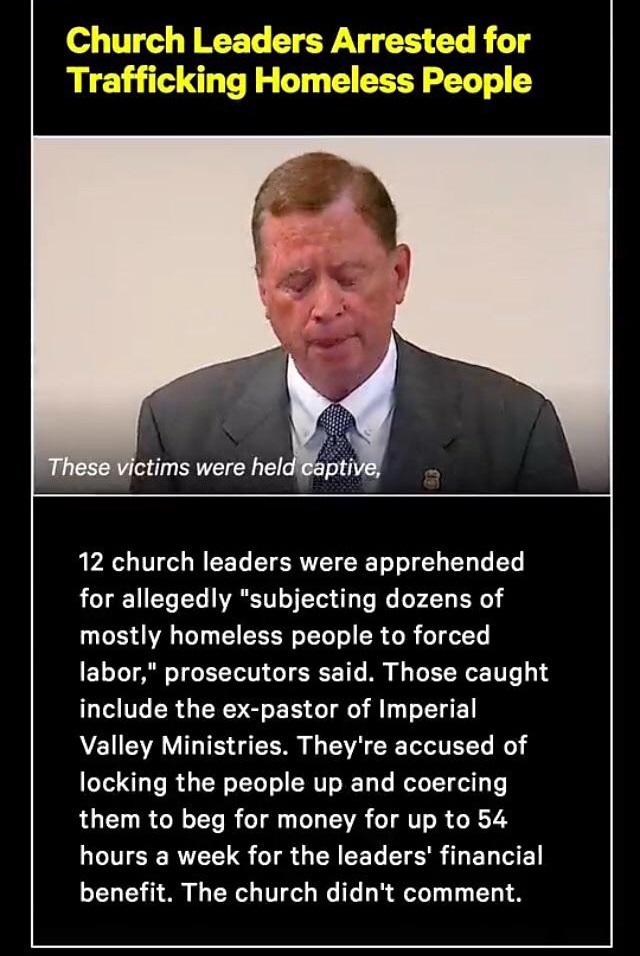 photo caption - Church Leaders Arrested for Trafficking Homeless People These victims were held captive, 12 church leaders were apprehended for allegedly "subjecting dozens of mostly homeless people to forced labor," prosecutors said. Those caught include