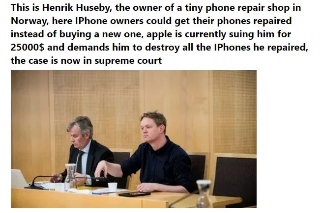 henrik huseby - This is Henrik Huseby, the owner of a tiny phone repair shop in Norway, here IPhone owners could get their phones repaired instead of buying a new one, apple is currently suing him for 25000$ and demands him to destroy all the IPhones he r