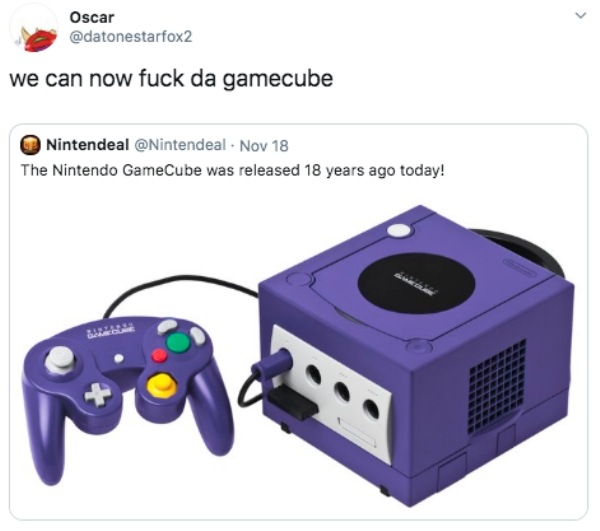 Oscar we can now fuck da gamecube Nintendeal . Nov 18 The Nintendo GameCube was released 18 years ago today!