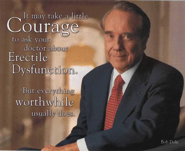 bob dole viagra - It may take a little Courage to ask your doctor about Erectile Dysfunction. But everything worthwhile usually does. Bob Dole