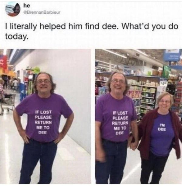 funniest picture on the internet today - he BrennanBarbieur I literally helped him find dee. What'd you do today. If Lost Please Return Me To Dee If Lost Please Return Me To Dee Im Dee